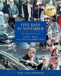 9781668035757-1668035758-Five Days in November: In Commemoration of the 60th Anniversary of JFK's Assassination