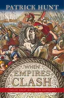9781942614135-1942614136-When Empires Clash: 12 Great Battles of Antiquity