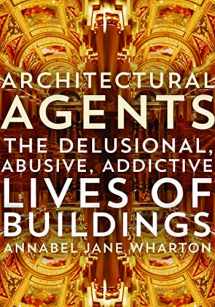9780816693399-0816693390-Architectural Agents: The Delusional, Abusive, Addictive Lives of Buildings