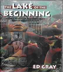 9781572230859-1572230851-The Lake of the Beginning: A Fable of Salmon, Northern Lights and An Old Promise Kept