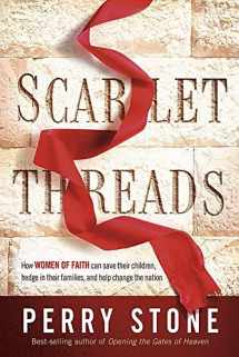 9781621369981-1621369986-Scarlet Threads: How Women of Faith Can Save Their Children, Hedge in Their Families, and Help Change the Nation