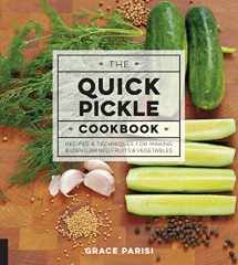 9781631591440-1631591444-The Quick Pickle Cookbook: Recipes and Techniques for Making and Using Brined Fruits and Vegetables
