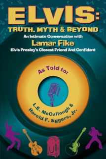 9780996788915-0996788913-Elvis: Truth, Myth & Beyond: An Intimate Conversation With Lamar Fike, Elvis' Closest Friend & Confidant (1)