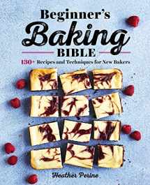 9781646111374-1646111370-Beginner's Baking Bible: 130+ Recipes and Techniques for New Bakers