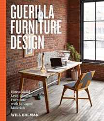 9781612123035-1612123031-Guerilla Furniture Design: How to Build Lean, Modern Furniture with Salvaged Materials