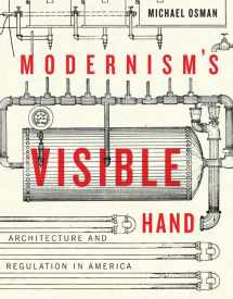 9781517900984-1517900980-Modernism's Visible Hand: Architecture and Regulation in America (Buell Center Books in the History and Theory of American Architecture)
