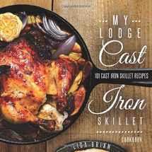 9781517501570-1517501571-My Lodge Cast Iron Skillet Cookbook: 101 Cast Iron Skillet Recipes (Cast Iron Recipes)