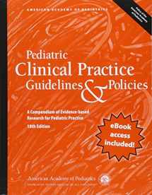 9781610021487-1610021487-Pediatric Clinical Practice Guidelines & Policies: A Compendium of Evidence-Based Research for Pediatric Practices