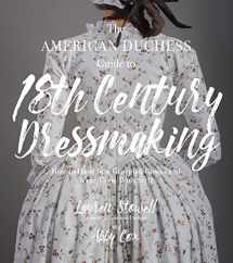 9781624144530-1624144535-The American Duchess Guide to 18th Century Dressmaking: How to Hand Sew Georgian Gowns and Wear Them With Style