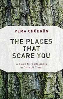 9781611805963-1611805961-The Places That Scare You: A Guide to Fearlessness in Difficult Times (Deckled Edge)