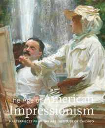 9780300175745-0300175744-The Age of American Impressionism: Masterpieces from the Art Institute of Chicago
