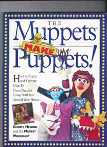 9781563057083-1563057085-The Muppets Make Puppets: How to Create and Operate Over 35 Great Puppets Using Stuff from Around Your House
