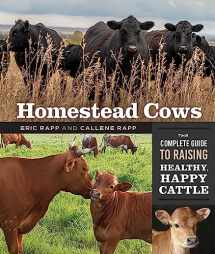 9780865719477-0865719470-Homestead Cows: The Complete Guide to Raising Healthy, Happy Cattle