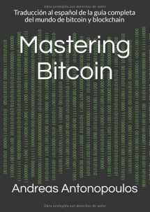 9781097424108-1097424103-Mastering Bitcoin: Traducción al español de la guía completa del mundo de bitcoin y blockchain (Spanish Edition)