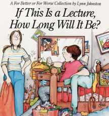 9780836218213-0836218213-If This Is a Lecture, How Long Will It Be?: A For Better or For Worse Collection