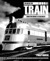 9781847329035-1847329039-The Age of the Train: From the Rocket to the Bullet (Y)