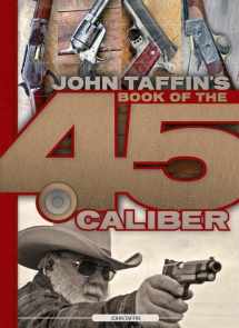 9780935632590-093563259X-John Taffin's Book of the .45 Caliber