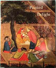 9780876330647-0876330642-Painted delight: Indian paintings from Philadelphia collections : Philadelphia Museum of Art, January 26 to April 20, 1986