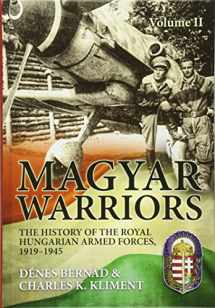 9781910777923-1910777927-Magyar Warriors: Volume 2 - The History of the Royal Hungarian Armed Forces, 1919-1945