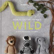 9781454711346-1454711345-How to Crochet Animals: Wild: 25 Mini Menagerie Patterns (Edward’s Menagerie) (Volume 6)