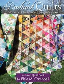 9781935726982-1935726986-Radiant Quilts: Stunning Quilts from Simple Shapes: A Scrap Quilt Book (Landauer Publishing) 9 Step-by-Step Projects, Full-Size Templates, Tips, Tools, & Techniques with How-To Photos