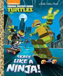 9780399557965-0399557962-Skate Like a Ninja! (Teenage Mutant Ninja Turtles) (Little Golden Book)