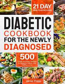 9781952613852-195261385X-Diabetic Cookbook for the Newly Diagnosed: 500 Simple and Easy Recipes for Balanced Meals and Healthy Living (21 Day Meal Plan Included)