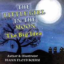 9780995284104-0995284105-The Little Girl in the Moon: The Big Idea