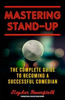 9781613736920-1613736924-Mastering Stand-Up: The Complete Guide to Becoming a Successful Comedian