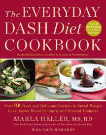 9781455528066-1455528064-The Everyday DASH Diet Cookbook: Over 150 Fresh and Delicious Recipes to Speed Weight Loss, Lower Blood Pressure, and Prevent Diabetes (A DASH Diet Book)
