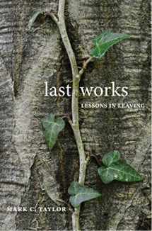 9780300224399-0300224397-Last Works: Lessons in Leaving