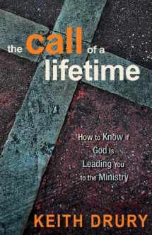 9780898276725-0898276721-The Call of a Lifetime: How to Know If God Is Leading You to the Ministry