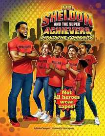 9781953497628-1953497624-Mr. Sheldon and The Super Achievers: Impact the Community