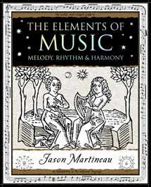 9781952178016-1952178010-The Elements of Music: Melody, Rhythm & Harmony (Wooden Books North America Editions)