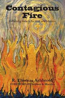 9780991636853-0991636856-Contagious Fire: Enflaming Hearts for God and Mission