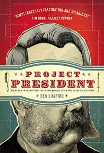 9781595551009-159555100X-Project President: Bad Hair and Botox on the Road to the White House