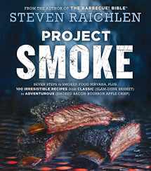 9780761189237-0761189238-Project Smoke: Seven Steps to Smoked Food Nirvana, Plus 100 Irresistible Recipes from Classic (Slam-Dunk Brisket) to Adventurous (Smoked Bacon-Bourbon ... (Steven Raichlen Barbecue Bible Cookbooks)