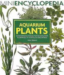 9780764129896-0764129899-Aquarium Plants: Comprehensive coverage, from growing them to perfection to choosing the best varieties. (Mini Encyclopedia Series)