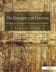 9781138247673-1138247677-The Geometry of Creation: Architectural Drawing and the Dynamics of Gothic Design