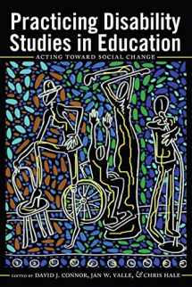 9781433125522-1433125528-Practicing Disability Studies in Education: Acting Toward Social Change