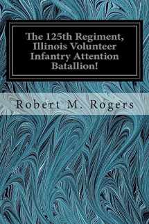 9781539537212-1539537218-The 125th Regiment, Illinois Volunteer Infantry Attention Batallion!