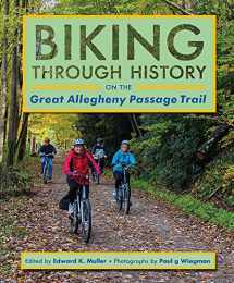 9780822964032-0822964031-Biking through History on the Great Allegheny Passage Trail (Regional)