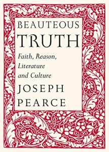 9781587310676-1587310678-Beauteous Truth: Faith, Reason, Literature & Culture