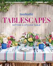 9781618372345-1618372343-House Beautiful Tablescapes: Setting a Stylish Table