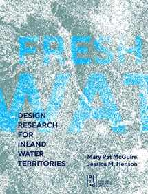 9781940743851-1940743850-Fresh Water: Design Research for Inland Water Territories