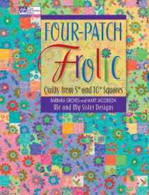 9781564779038-1564779033-Four-Patch Frolic: Quilts from 5" and 10" Squares