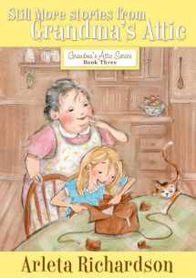 9780781403818-0781403812-Still More Stories from Grandma's Attic (Volume 3) (Grandma's Attic Series)