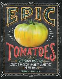 9781612122083-1612122086-Epic Tomatoes: How to Select and Grow the Best Varieties of All Time