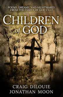 9781530921195-1530921198-Children of God: Poems, dreams, and nightmares from The Family of God Cult