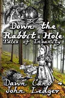 9781539593522-1539593525-Down the Rabbit Hole: Tales of Insanity
